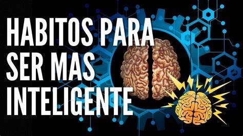 7 hábitos que te harán más inteligente