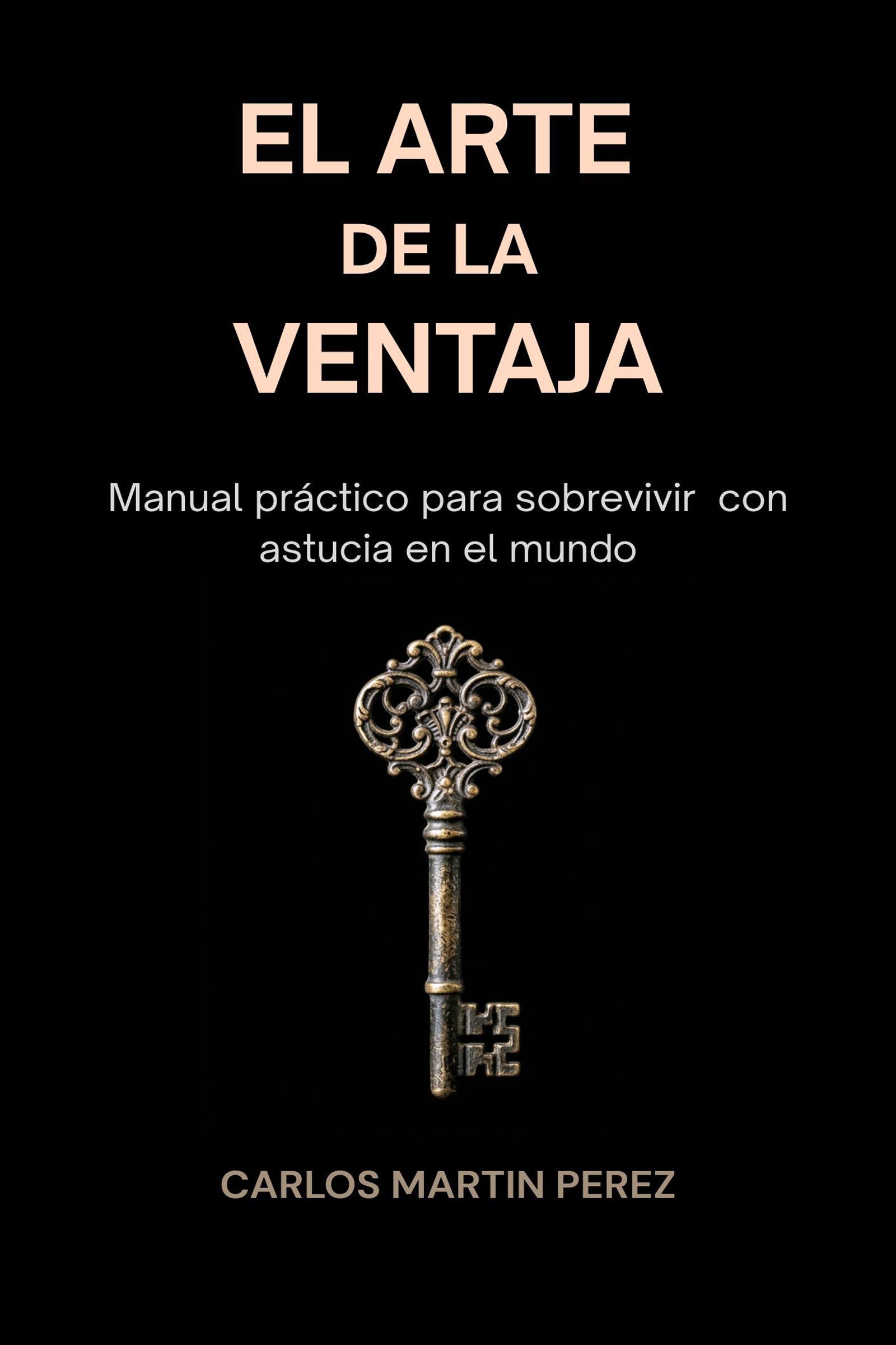 Las 20 leyes de la astucia para conseguir lo que quieras (sin que se den cuenta) 6 El arte de la ventaja